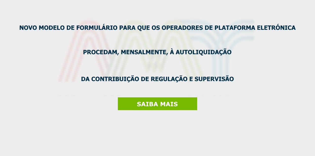 Novo Modelo de formulário para que os operadores de plataforma eletrónica procedam, mensalmente, à autoliquidação da Contribuição de Regulação e Supervisão